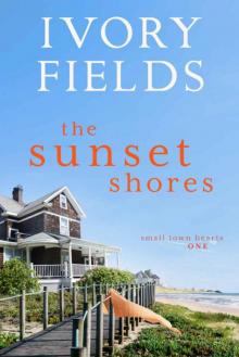 The Sunset Shores (Small Town Hearts Book 1)