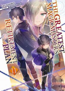 The Greatest Magicmaster's Retirement Plan: Volume 11 The Greatest Magicmaster's Retirement Plan: Volume 11