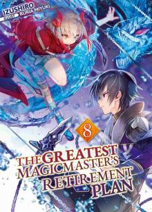 The Greatest Magicmaster’s Retirement Plan: Volume 8