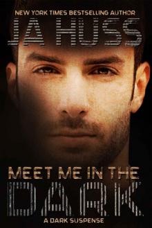 Meet Me In The Dark: (A Dark Suspense) Meet Me In The Dark: (A Dark Suspense)