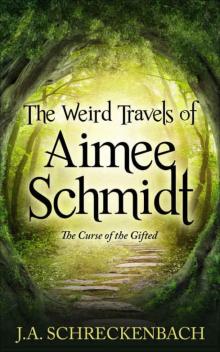 The Weird Travels of Aimee Schmidt: The Curse of the Gifted