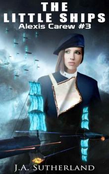 The Little Ships (Alexis Carew Book 3) The Little Ships (Alexis Carew Book 3)
