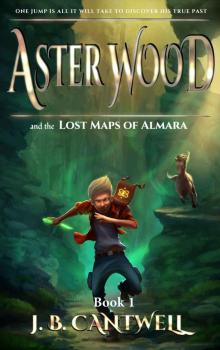 Aster Wood and the Lost Maps of Almara (Book 1)