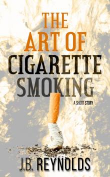 The Art of Cigarette Smoking The Art of Cigarette Smoking
