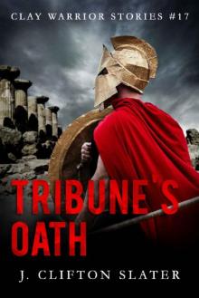Tribune's Oath (Clay Warrior Stories Book 17) Tribune's Oath (Clay Warrior Stories Book 17)