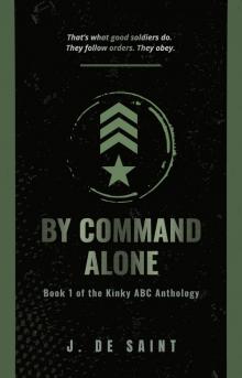 By Command Alone: Book 1 of the Kinky ABC Anthology