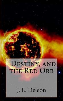 Destiny, and the Red Orb (The Destiny Series Book 1)