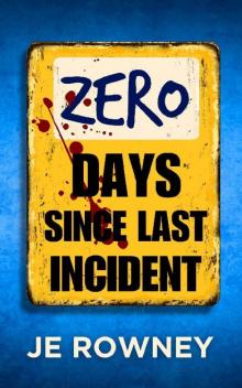 Zero Days Since Last Incident: A gripping psychological thriller. Zero Days Since Last Incident: A gripping psychological thriller.