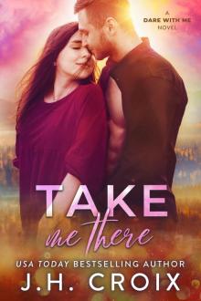 Take Me There: A Dare With Me Novel Take Me There: A Dare With Me Novel