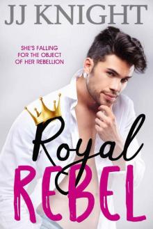 Royal Rebel (Second Chance Romance)