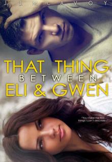 That Thing Between Eli & Gwen That Thing Between Eli & Gwen