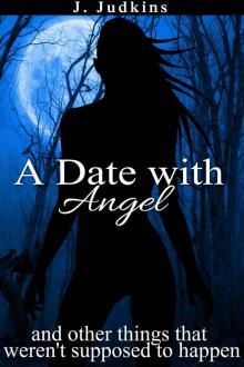 A Date With Angel and Other Things ...