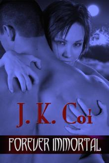 Forever Immortal: Immortal Series, Book 4 Forever Immortal: Immortal Series, Book 4