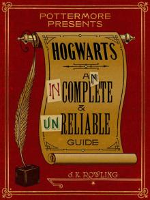 Hogwarts: An Incomplete and Unreliable Guide (Kindle Single) (Pottermore Presents)