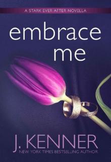 Embrace Me (Stark Ever After Book 7) Embrace Me (Stark Ever After Book 7)