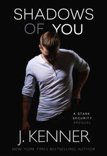 Shadows of You: A Stark Security Prequel Shadows of You: A Stark Security Prequel