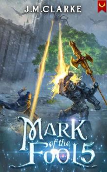 Mark of the Fool 5: A Progression Fantasy Epic Mark of the Fool 5: A Progression Fantasy Epic
