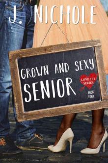 Grown & Sexy Senior (Love 101 #4) Grown & Sexy Senior (Love 101 #4)