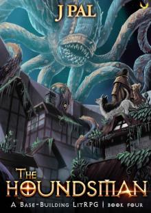 The Houndsman 4: A Base-Building LitRPG Adventure
