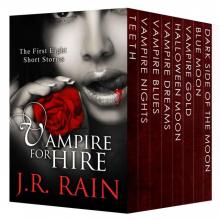 Vampire for Hire: First Eight Short Stories (Plus Samantha Moon's Blog and Bonus Scenes) Vampire for Hire: First Eight Short Stories (Plus Samantha Moon's Blog and Bonus Scenes)