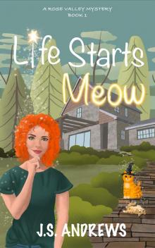 Life Starts Meow: A Rose Valley Mystery: Book One (Rose Valley Mysteries 1)