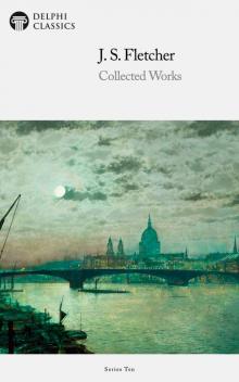 Collected Works of J S Fletcher