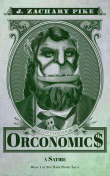 Orconomics: A Satire (The Dark Profit Saga Book 1) Orconomics: A Satire (The Dark Profit Saga Book 1)