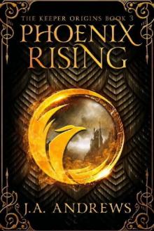 Phoenix Rising (The Keeper Origins Book 3)