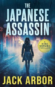 The Japanese Assassin: A Kira Nomura Thriller, Book One