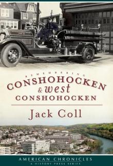 Remembering Conshohocken and West Conshohocken Remembering Conshohocken and West Conshohocken