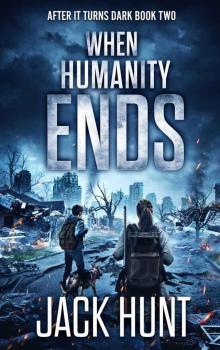 When Humanity Ends: A Post Apocalypse EMP Thriller When Humanity Ends: A Post Apocalypse EMP Thriller
