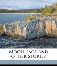 Moon-Face and Other Stories