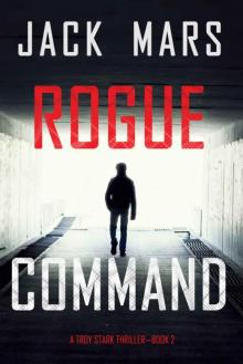 Rogue Command (A Troy Stark Thriller—Book #2) Rogue Command (A Troy Stark Thriller—Book #2)