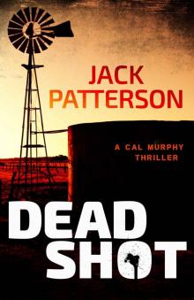 Dead Shot (A Cal Murphy Thriller Book 1)