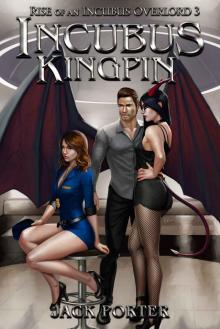 Incubus Kingpin (Rise of an Incubus Overlord Book 3) Incubus Kingpin (Rise of an Incubus Overlord Book 3)