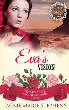 Eva's Vision (Valentine Mail Order Bride 6) Eva's Vision (Valentine Mail Order Bride 6)