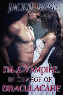 I’m a Vampire…In Charge of Draculacare I’m a Vampire…In Charge of Draculacare