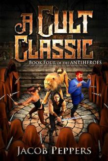 A Cult Classic: Book Four of The Antiheroes