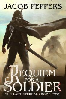 Requiem for a Soldier: Book Two of The Last Eternal