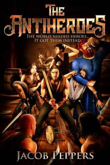The Antiheroes: The world needed heroes...It got them instead. The Antiheroes: The world needed heroes...It got them instead.
