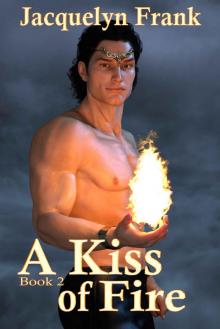 A Kiss of Fire: A Kiss of Magic Book 2 A Kiss of Fire: A Kiss of Magic Book 2