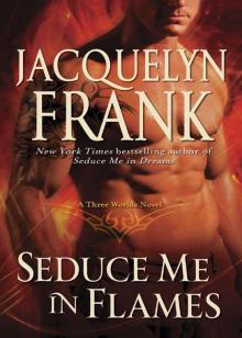 Seduce Me in Flames Seduce Me in Flames