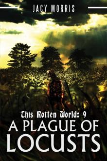 This Rotten World: A Plague of Locusts This Rotten World: A Plague of Locusts
