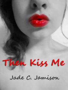 Then Kiss Me Then Kiss Me