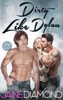 Dirty Like Dylan_A Dirty Rockstar Romance