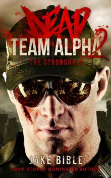 Dead Team Alpha (Book 2): The Stronghold Dead Team Alpha (Book 2): The Stronghold