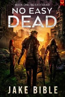 No Easy Dead: A Post-Apocalyptic Military Sci-Fi Series No Easy Dead: A Post-Apocalyptic Military Sci-Fi Series