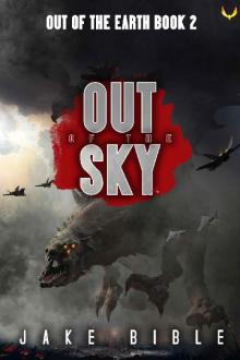 Out of the Sky: A Military Sci-Fi Series (Out of the Earth Book 2) Out of the Sky: A Military Sci-Fi Series (Out of the Earth Book 2)