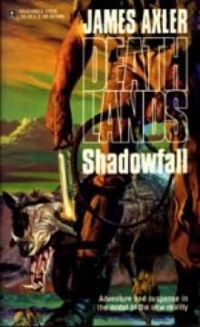 Deathlands 26 - Shadowfall Deathlands 26 - Shadowfall