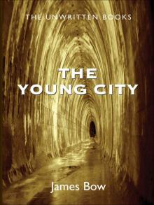 The Young City: The Unwritten Books